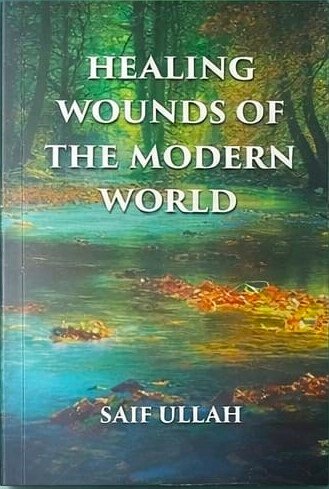 Healing Wounds of the Modern World , Major Saifullah, Captain Saifullah, Saif Books, Haqeer Bismil Books